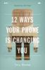 12_ways_your_phone_is_changing_you